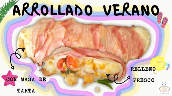 FÁCIL ARROLLADO VERANO (con masa para tarta) – Relleno de queso, tomate, albahaca y choclo