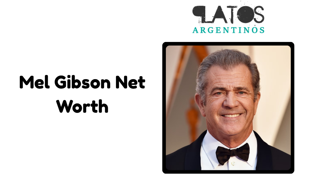 Mel Gibson Net Worth